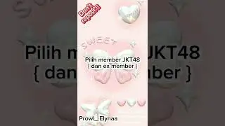 Pilih member JKT48 dan ex member #ayorame #jkt48 #fypシ゚