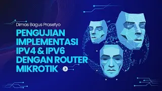 PENGUJIAN IMPLEMENTASI IPV4 & IPV6 DENGAN ROUTER MIKROTIK