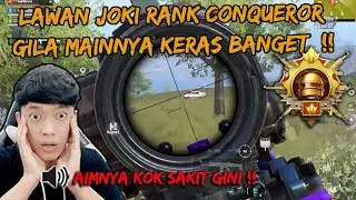 LAWAN JOKI RANK CONQUEROR EMANG GA ADA OBAT AIMNYA , NGERI MAINNYA KERAS BANGET !! - PUBG MOBILE
