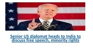 Senior US diplomat heads to India to discuss free speech, minority rights