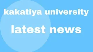 Kakatiya University Degree exams latest news|ku updated news|