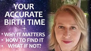 Why An Accurate Birth Time Is Fundamental in Astrology