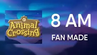 8 AM (Fan Made) &ndash; Animal Crossing Music &bull; Album 1