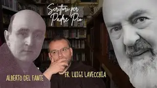 Scrittori per Padre Pio:  Alberto Del Fante e fr. Luigi Lavecchia. Puntata  27 dicembre 2025