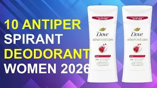 10 Antiperspirant Deodorant Women 2026 | Best Antiperspirant Deodorant For Women