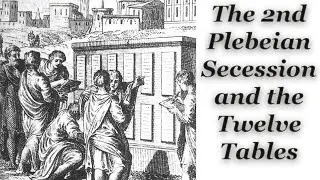 2nd Plebeian Secession and the Twelve Tables Part 1 (Rome and Romans)