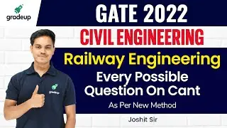 GATE 2022 🔥| Railway Engineering | Every Possible Question On Cant | By Joshit Sir