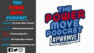 EP 6 of THE Power Move Podcast Part I