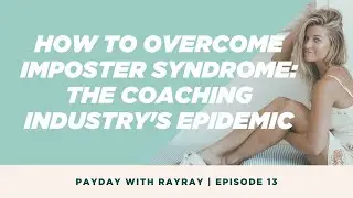 Rachel Bell: How to Overcome Imposter Syndrome (Ep 13 of Payday With Rayray)