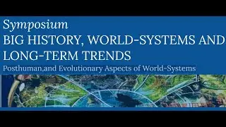 Big History, World-Systems and LongTerm Trends:&nbsp;Posthuman, and Evolutionary Aspects of World-Systems