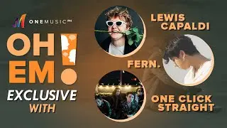 OH EM! Exclusives with Lewis Capaldi, One Click Straight, and Fern.