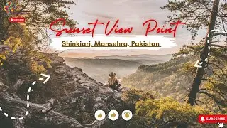 Captivating Shinkiari Sunset At View Point! 🦋| Jla Adventure Vlog
