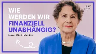 #17 Finanzielle Unabh&auml;ngigkeit, Freiheit & Lebensfreude mit Helma Sick