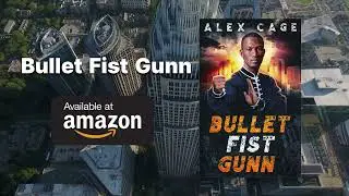 Bullet Fist Gunn by Alex Cage | Book Trailer