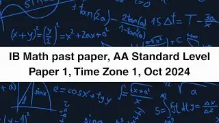 IBDP Math Past Paper, AASL Paper 1, Time Zone 1, Oct 2024 Solution