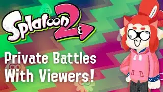 Splatoon 2 - Private Battles with Viewers - LIVE!