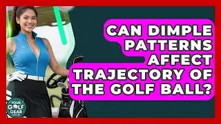 Can Dimple Patterns Affect Trajectory Of The Golf Ball? - Your Golf Gear Insider