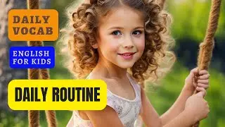 DAILY ACTIVITY | DAILY VOCAB | LEARNING ENGLISH FOR KIDS | EDUCATIONAL VIDEO | IMPROVE VOCABULARY