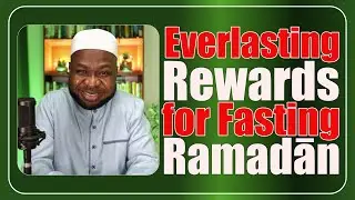 The Everlasting Rewards for Fasting Ramadan and More