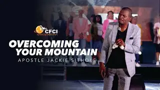 Overcoming Your Mountain // Apostle Jackie Sithole // Give Me The Mountain Conference 2023