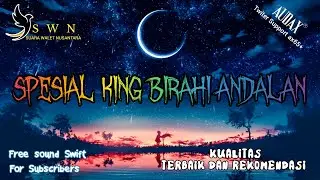 SPESIAL KING BIRAHI ANDALAN | Suara Walet Terbaru