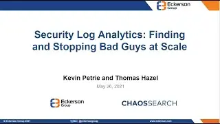 Security Log Analytics: Finding and Stopping Bad Guys at Scale - Eckerson Group Webinar