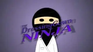 The Dressing Gown Ninja Intro