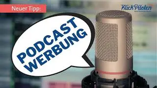 Podcast Marketing & effektive Podcast Werbung schalten: So geht&rsquo;s | KlickPiloten