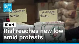 Iran's rial reaches new low amid protests and economic crisis &bull; FRANCE 24 English