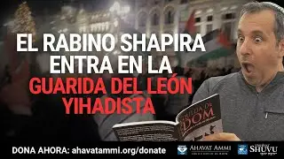 Informe urgente desde Europa: el rabino Shapira entra en la guarida del le&oacute;n yihadista