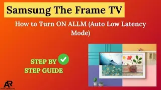 Телевизор Samsung The Frame &mdash; как включить ALLM (автоматический режим с низкой задержкой)