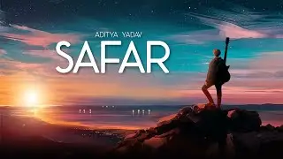 SAFAR | 2020 | Aditya Yadav Ft. Reticent Melodist