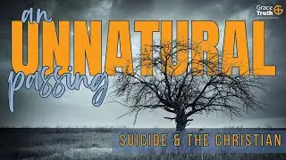 An Unnatural Passing: Suicide and the Christian - Wes Bredenhof
