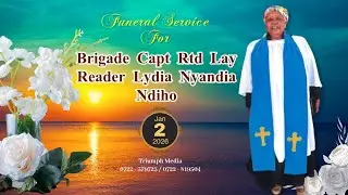 Funeral Service For BRIGADE CAPT RTD LAY READER LYDIA NYANDIA NDIHO