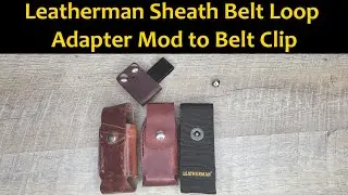 Leatherman Sheath Belt Loop to Clip Adapter Mod Hack