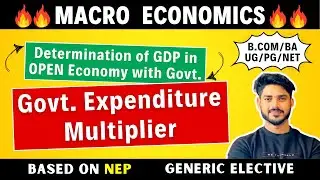 Government Expenditure Multiplier | GDP Determination in Open Economy | B.Com, BA, DU