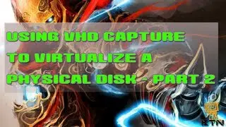 Using VHD Capture (vhdcapture.exe) to Virtualize a Physical Disk - Part 2