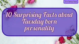 Born on Tuesday? 10 Surprising traits of Tuesday born personality