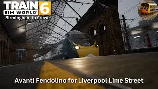 Avanti Pendolino for Liverpool Lime Street | Train Sim World 6