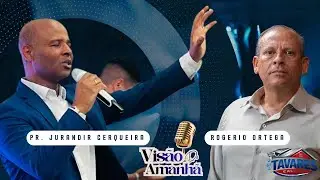 Visão do Amanhã com Pr. Jurandir Cerqueira e Rogério Ortega