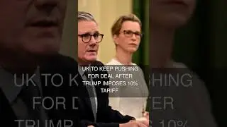 UK to keep pushing for deal after Trump imposes 10% tariff