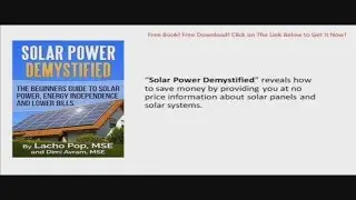 Free Download: Solar Power Demystified Book Your Free Solar Guide to Solar Powered Home&Business&Car