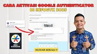 Cara Aktivasi Google Authenticator Di INFOGTK 2025