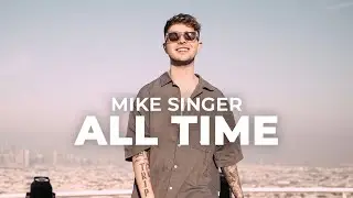 MIKE SINGER - All Time (Official Video)