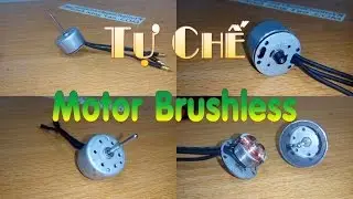 Hướng dẫn chế Motor Brushless, không chổi than từ motor đầu đĩa