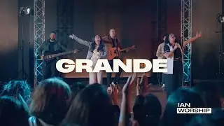Grande | IAN Worship | (Video Oficial)
