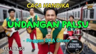 CACA HANDIKA - UNDANGAN PALSU (Reggae Cover) || Full Bass