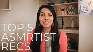 Top 5 ASMRtist Recs