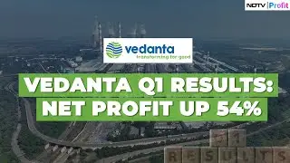 Vedanta Q1 Profit & Margin Beat Estimates | What Led To Higher Results?