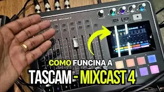 COMO FUNCIONA - TASCAM MIXCAST 4 ! (PASSO A PASSO).
